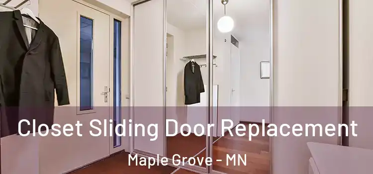 Closet Sliding Door Replacement Maple Grove - MN
