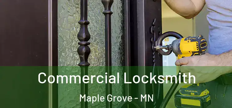 Commercial Locksmith Maple Grove - MN