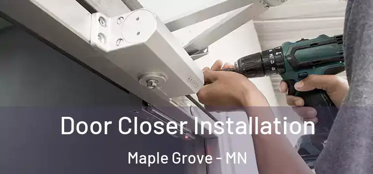 Door Closer Installation Maple Grove - MN