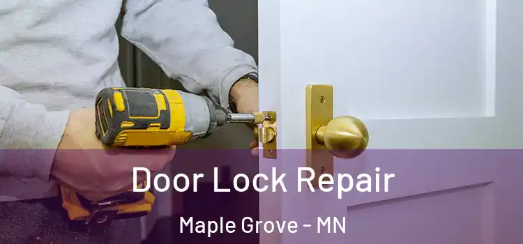 Door Lock Repair Maple Grove - MN