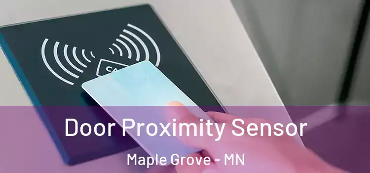 Door Proximity Sensor Maple Grove - MN