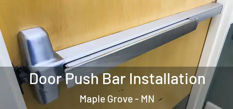 Door Push Bar Installation Maple Grove - MN