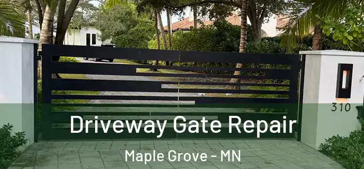 Driveway Gate Repair Maple Grove - MN