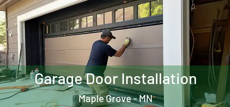  Garage Door Installation Maple Grove - MN