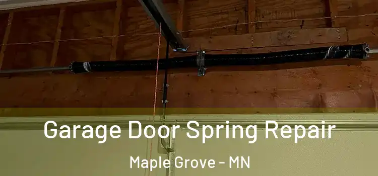  Garage Door Spring Repair Maple Grove - MN