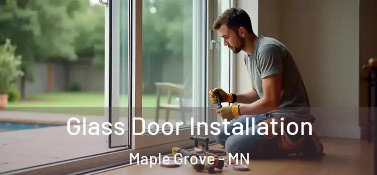 Glass Door Installation Maple Grove - MN