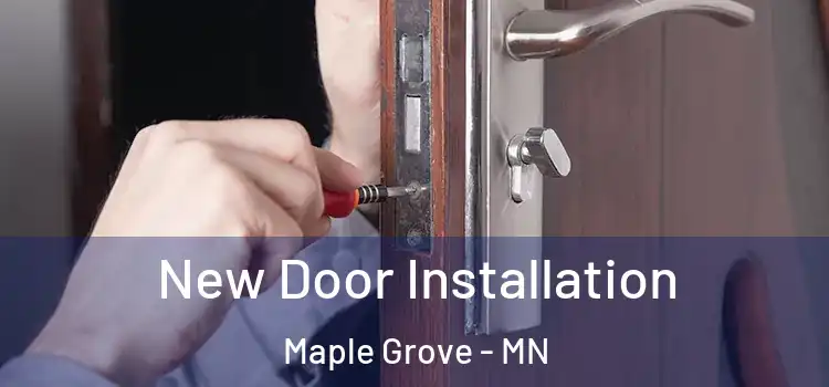 New Door Installation Maple Grove - MN