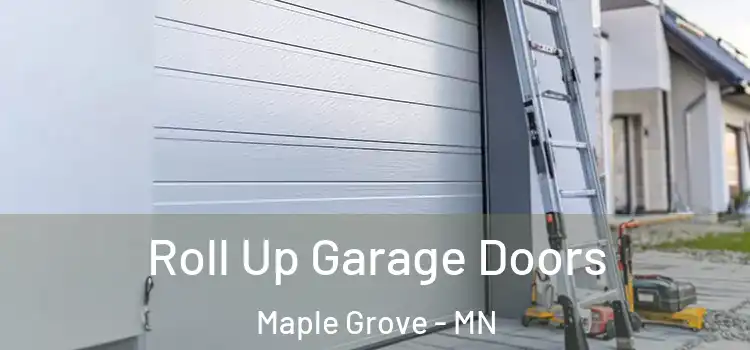  Roll Up Garage Doors Maple Grove - MN