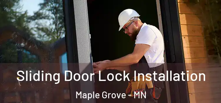 Sliding Door Lock Installation Maple Grove - MN