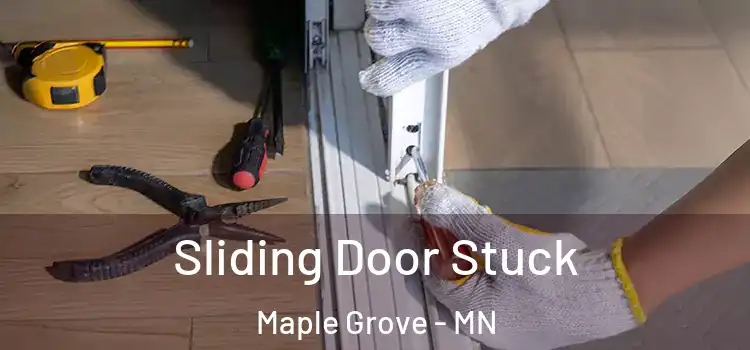 Sliding Door Stuck Maple Grove - MN