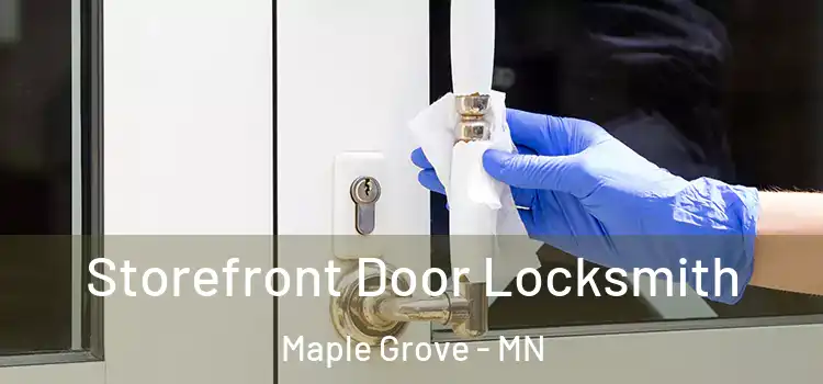 Storefront Door Locksmith Maple Grove - MN